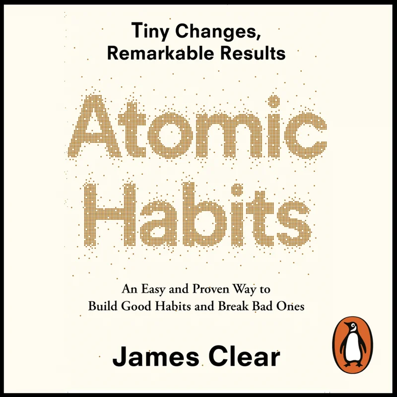 Book cover of Atomic Habits: An Easy and Proven Way to Build Good Habits and Break Bad Ones by James Clear
