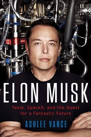 Book cover of Elon Musk: Tesla, SpaceX, and the Quest for a Fantastic Future by Ashlee Vance