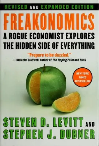 Book cover of Freakonomics: A Rogue Economist Explores the Hidden Side of Everything by Steven D. Levitt