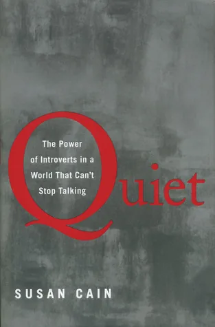 Book cover of Quiet: The Power of Introverts in a World That Can't Stop Talking by Susan Cain