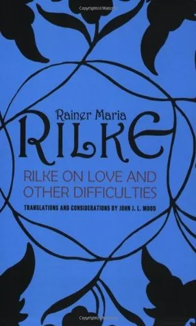 Book cover of Rilke on Love and Other Difficulties: Translations and Considerations by Rainer Maria Rilke