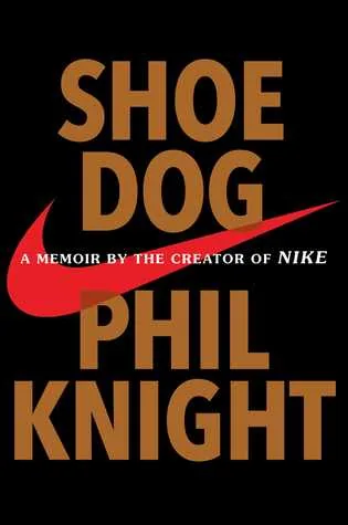 Book cover of Shoe Dog: A Memoir by the Creator of Nike by Phil Knight