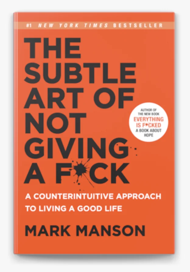 Book cover of The Subtle Art of Not Giving a F*ck: A Counterintuitive Approach to Living a Good Life by Mark Manson