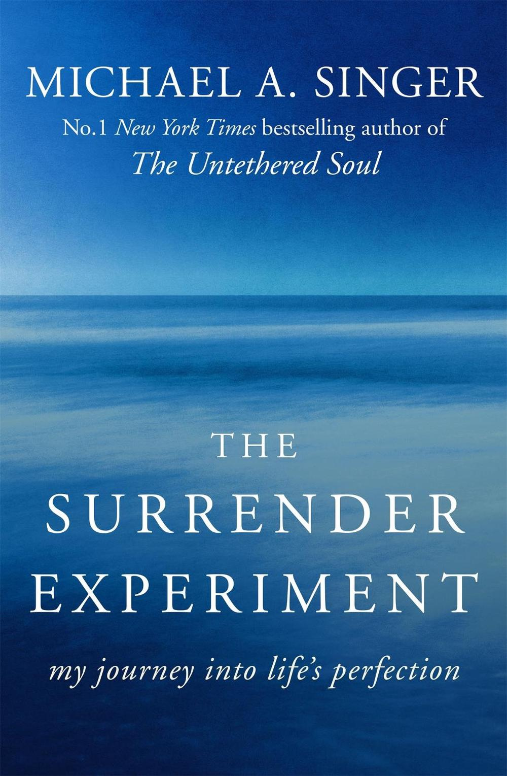 Book cover of The Surrender Experiment: My Journey into Life's Perfection by Michael A. Singer - Personal development and leadership book recommendation by Shiju Thomas