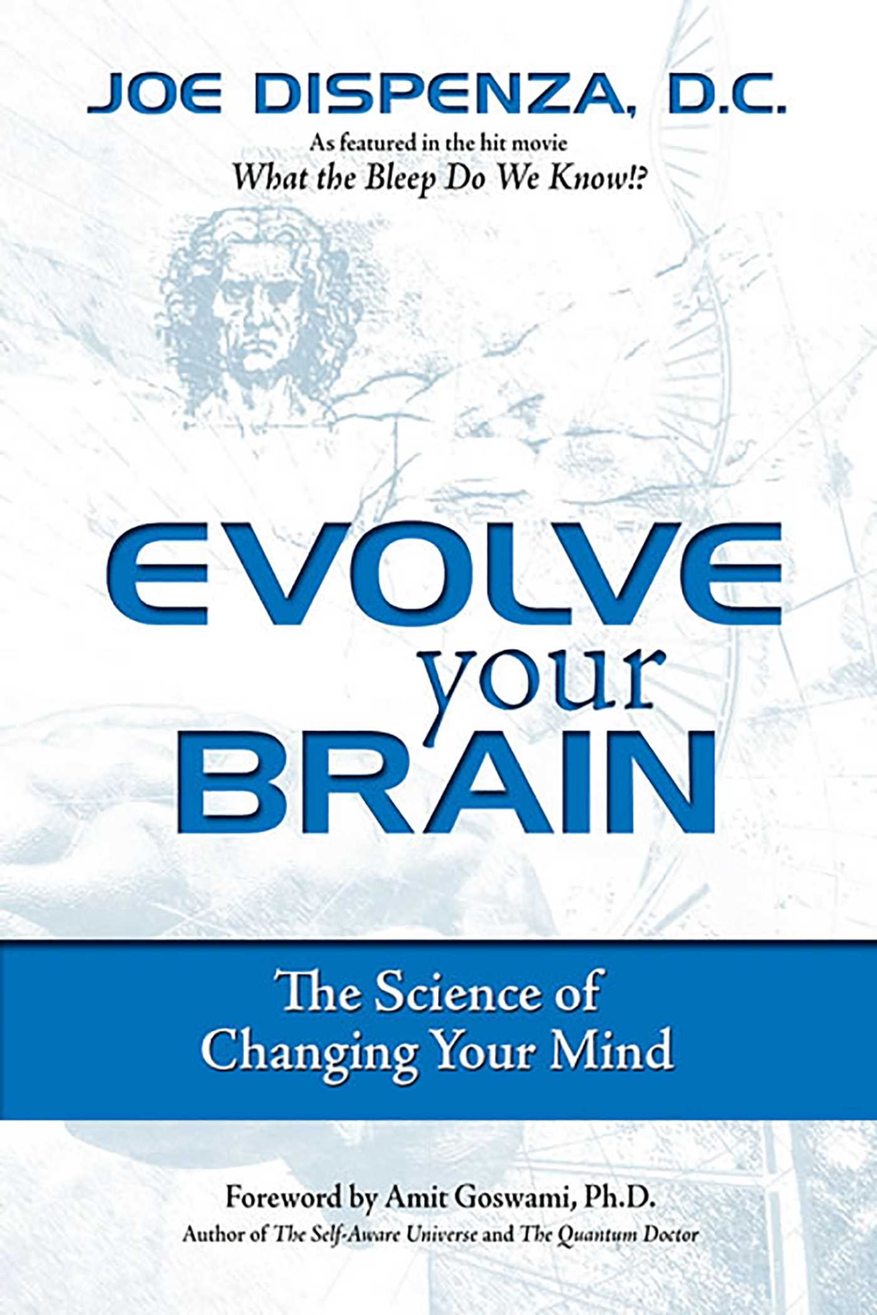 Book cover of Evolve Your Brain: The Science of Changing Your Mind by Joe Dispenza, D.C. - Personal development and leadership book recommendation by Shiju Thomas